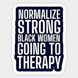 Normalize Therapy, Strong Black Women Sticker